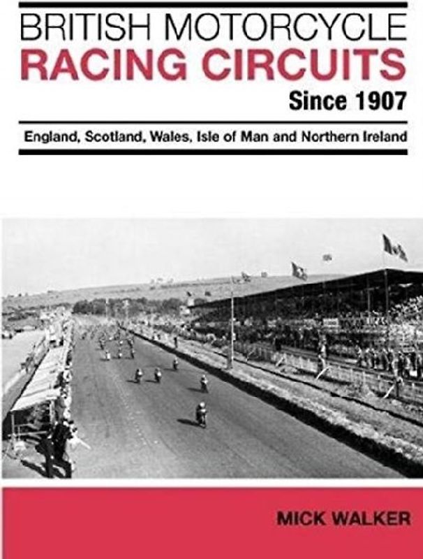 British Motorcycle Racing Circuits Since 1907.