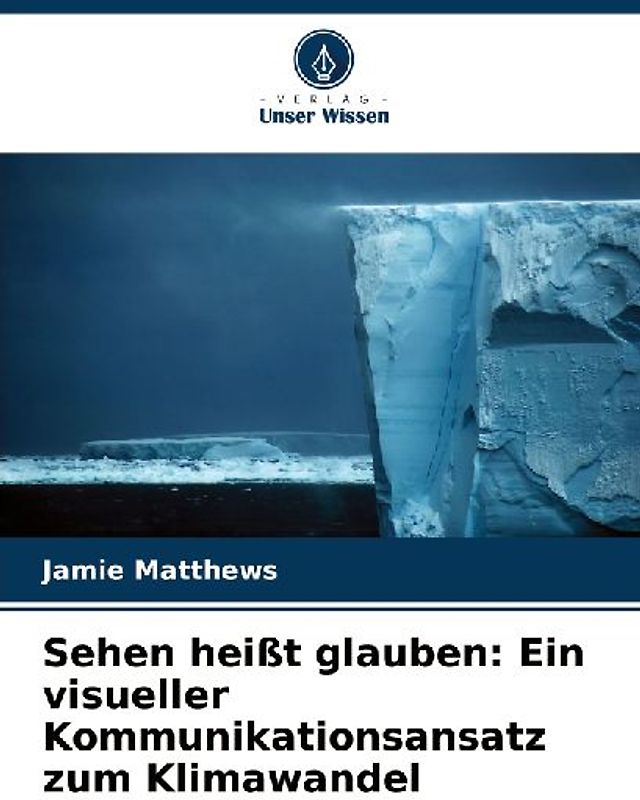 Sehen heißt glauben: Ein visueller Kommunikationsansatz zum Klimawandel
