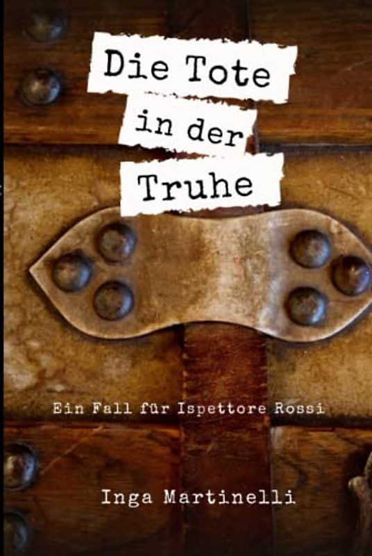 Die Tote in der Truhe: Ein Fall für Ispettore Rossi