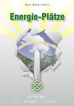 Energie-Plätze. Erdstrahlen und ihre Wirkungen auf den Menschen