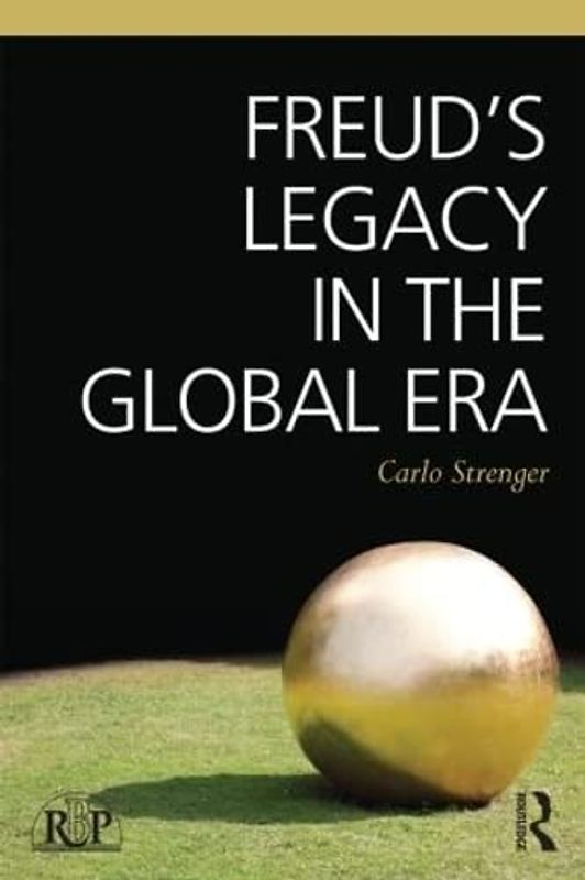 Freud's Legacy in the Global Era (Relational Perspectives, Band 70)