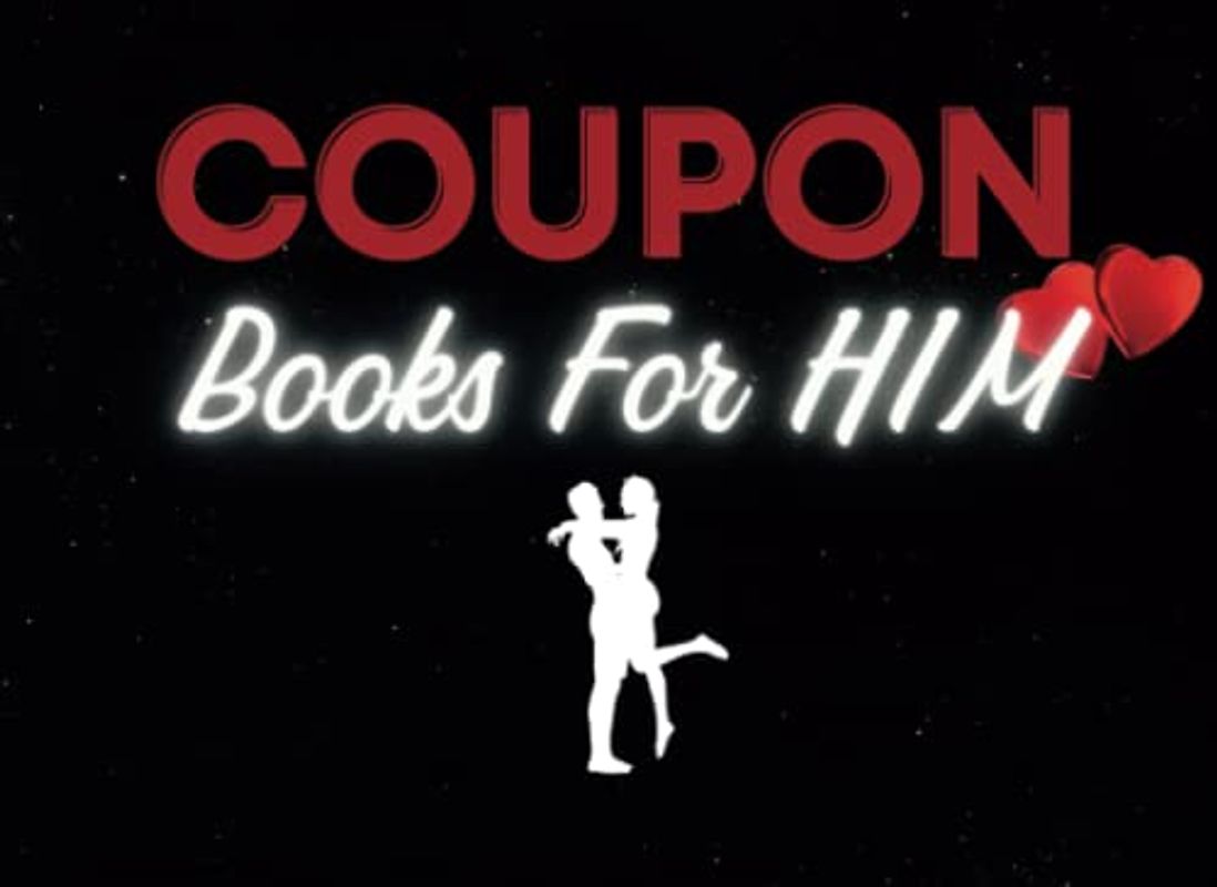 Coupon Books For Him: A Romantic Valentine's Day or Birthday or Anniversary Gift for Boyfriend or Husband. Blank Voucher Book to Fill in.