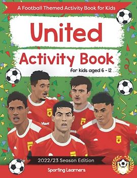 United Activity Book For Kids Aged 6-12: Football Themed Word searches, Mazes, Dot to dot, Colouring in, Trivia