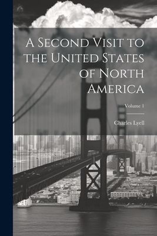 A Second Visit to the United States of North America; Volume 1