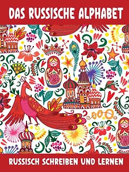 Das Russische Alphabet - Russisch Schreiben und Lernen: Die russische Sprache für Anfänger und Kinder - Übungsheft mit Großen und Kleinen Kyrillisch Russischen Buchstaben zum Nachschreiben