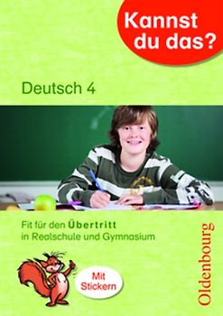 Kannst du das? / 4. Jahrgangsstufe - Deutsch: Fit für den Übertritt in Realschule und Gymnasium