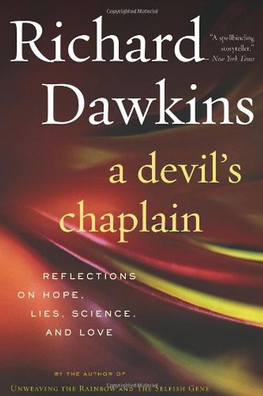 A Devil's Chaplain: Reflections on Hope, Lies, Science, and Love - Dawkins, Richard
