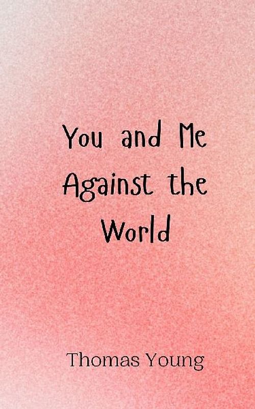 You and Me Against the World