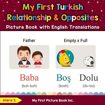 My First Turkish Relationships & Opposites Picture Book with English Translations: Bilingual Early Learning & Easy Teaching Turkish Books for Kids ... Basic Turkish words for Children, Band 11)