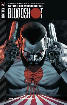 Bloodshot Volume 1: Setting the World on Fire Tp - Swierczynski, Duane