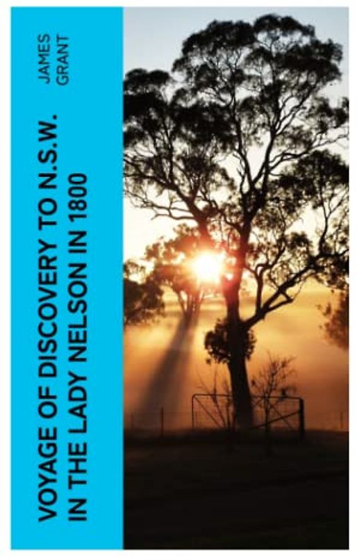 Voyage of Discovery to N.S.W. in the Lady Nelson in 1800