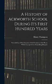 A History of Ackworth School During Its First Hundred Years