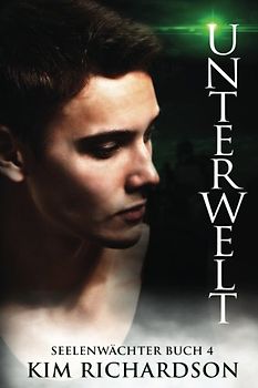 Unterwelt, Seelenwachter Buch 4 (Seelenwächter, Band 4)