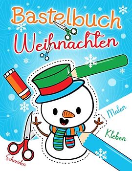 Bastelbuch Weihnachten: Malen, Schneiden, Kleben & Basteln! | Weihnachtsbasteln für Kinder ab 4 Jahren | Winter Bastelspaß für die Allerkleinsten (45 Bastelvorlagen)
