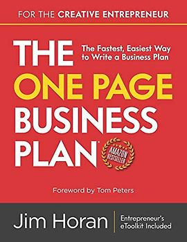 The One Page Business Plan for the Creative Entrepreneur: The Fastest, Easiest Way to Write a Business Plan
