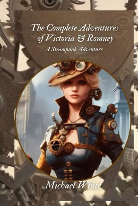 The Adventures of Victoria Neaves & Romney (Victoriana: A steampunk adventure, Band 7)