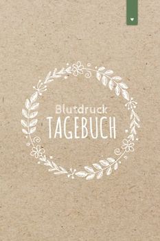 Blutdruck Tagebuch: Liebevoll gestaltetes Blutdrucktagebuch im DIN A5 Format zum einfachen dokumentieren der Messwerte | Blutdruckpass mit 120 Seiten