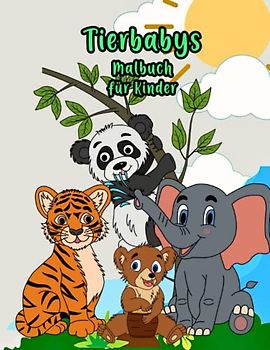 Tierbabys Malbuch: Illustrationen mit niedlichen Tierbabys in der Natur für Kinder und Erwachsene