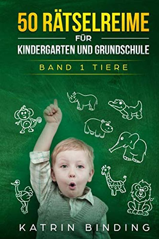 50 Rätselreime für Kindergarten und Grundschule: Band 1 Tiere