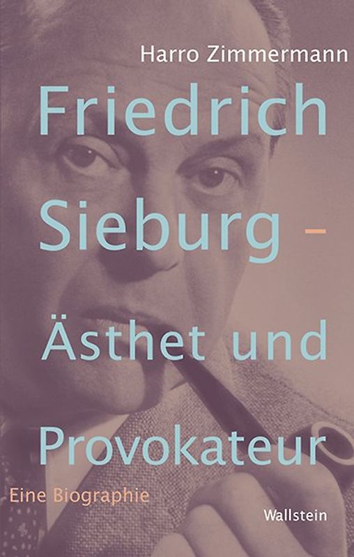Friedrich Sieburg – Ästhet und Provokateur