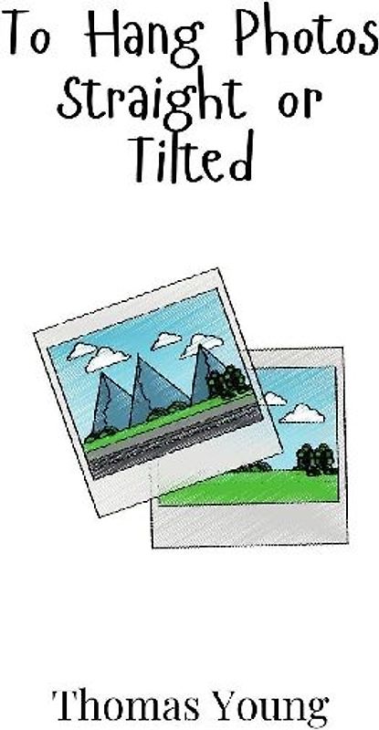 To Hang Photos Straight or Tilted