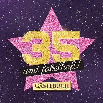 35 und fabelhaft: Gästebuch zum 35.Geburtstag für Frauen - 35 Jahre Frau - Geschenk & Deko - Buch für Glückwünsche und Fotos der Gäste