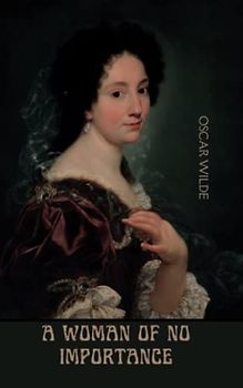 A Woman of No Importance: Original Classics and Annotated