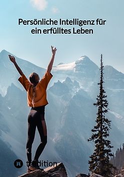 Persönliche Intelligenz für ein erfülltes Leben