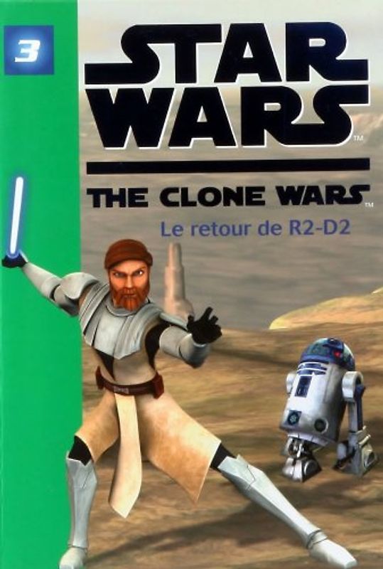 Star Wars The Clone Wars, Tome 3 : Le retour de R2-D2 - Hachette Jeunesse