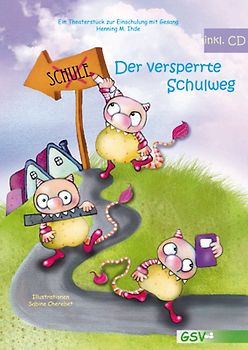 Der versperrte Schulweg - Ein Theaterstück zur Einschulung mit Gesang (inkl. CD)