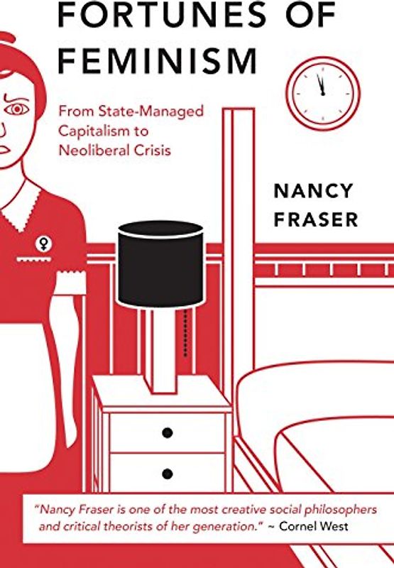 Fortunes of Feminism: From State-Managed Capitalism to Neoliberal Crisis