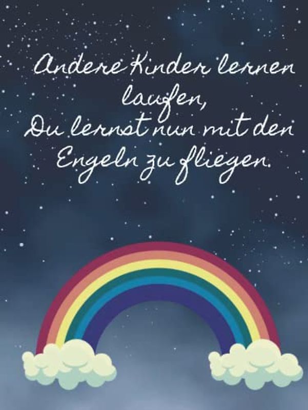 Du lernst mit den Engeln zu fliegen: Kondolenzbuch mit Regenbogen für die Trauerfeier zur Beerdigung. Dieses Trauerbuch für ein Kind ist eine ... für alle Trauernden Abschied zu nehmen.