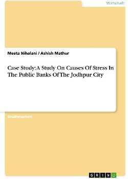 Case Study: A Study On Causes Of Stress In The Public Banks Of The Jodhpur City