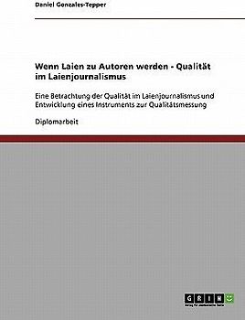 Wenn Laien zu Autoren werden - Qualität im Laienjournalismus