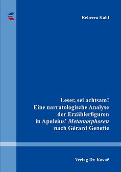 Leser, sei achtsam! Eine narratologische Analyse der Erzählerfiguren in Apuleiusʼ Metamorphosen nach Gérard Genette