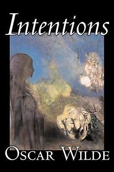 Intentions by Oscar Wilde, Literary Collections, Essays, English, Irish, Scottish, Welsh