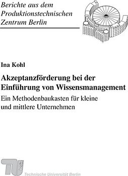 Akzeptanzförderung bei der Einführung von Wissensmanagement - Ein Methodenbaukasten für kleine und mittlere Unternehmen.