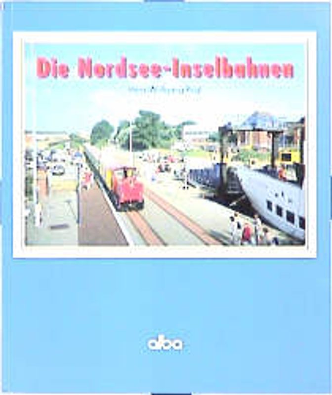 Die Nordsee-Inselbahnen