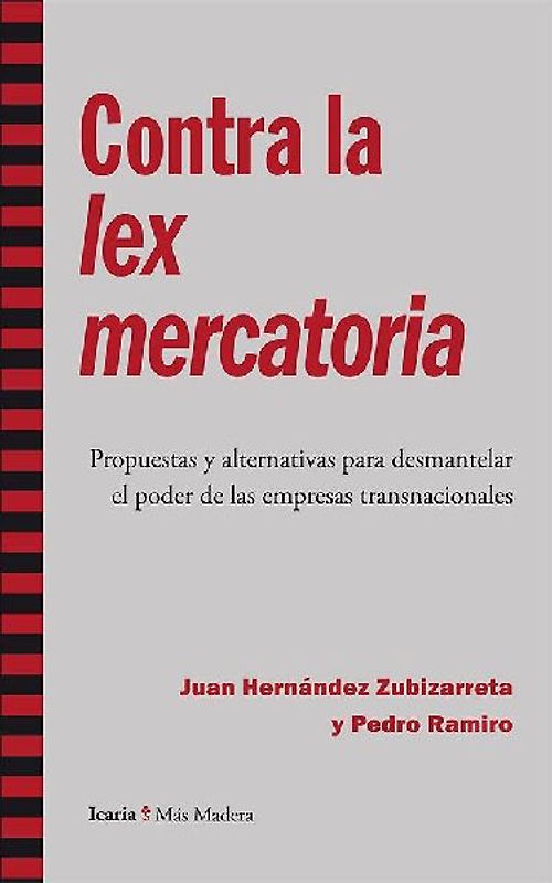 Contra la lex mercatoria : propuestas y alternativas para desmantelar el poder de las empresas transnacionales