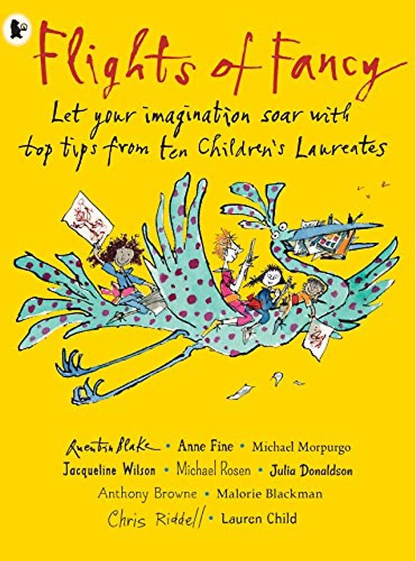 Flights of Fancy: Stories, pictures and inspiration from ten Children's Laureates
