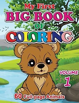 My First Big Book of Coloring: 60 Adorable Animals and Puppies Ready to be Colored for Children Ages 3 and Up - 122 Pages - 8.5 x 11 Inches