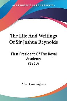 The Life And Writings Of Sir Joshua Reynolds