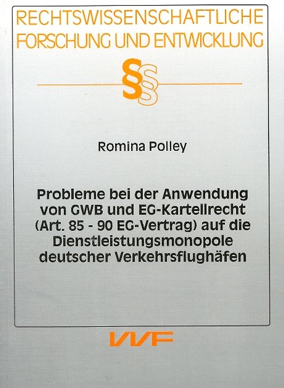 Probleme bei der Anwendung von GWB und EG-Kartellrecht (Art. 85-90EG-Vertrag) auf die Dienstleistungsmonopole deutscher Verkehrsflughäfen