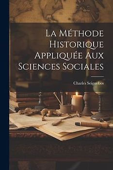 La méthode Historique Appliquée Aux Sciences Sociales