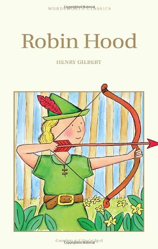 Robin Hood (Wordsworth Classics) - Henry Gilbert