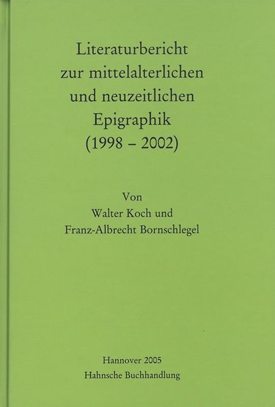 Literaturbericht zur mittelalterlichen und neuzeitlichen Epigraphik (1998-2002)