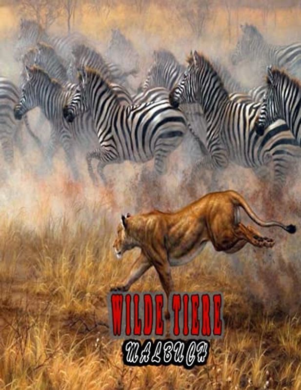 Wilde Tiere Malbuch: Ein tolles Malbuch zum Entspannen und Stressabbau, tolle Illustrationen für Kinder und Erwachsene