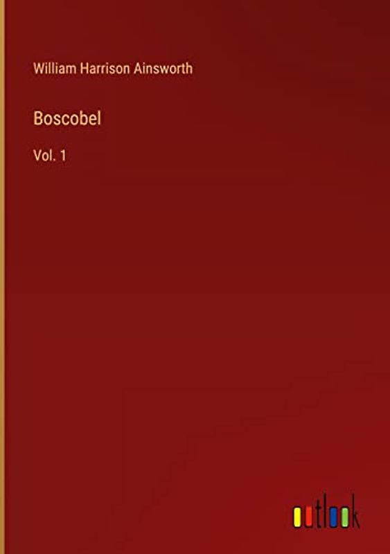 Boscobel: Vol. 1
