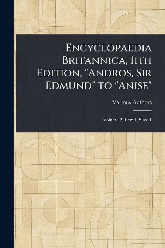 Encyclopaedia Britannica, 11th Edition, "Andros, Sir Edmund" to "Anise"