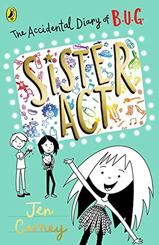 The Accidental Diary of B.U.G.: Sister ACT